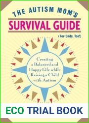 The Autism Mom|s Survival Guide (for Dads, too!): Creating a Balanced and Happy Life While Raising a Child with Autism