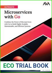 Ultimate Microservices with Go: Combine the Power of Microservices with Go to Build Highly Scalable, Maintainable, and Efficient Systems (English Edition)