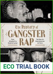 The History of Gangster Rap: From Schoolly D to Kendrick Lamar, the Rise of a Great American Art Form