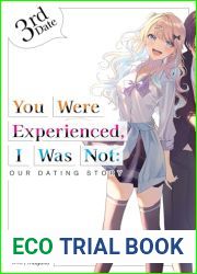 You Were Experienced, I Was Not: Our Dating Story 3rd Date (Light Novel)