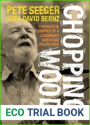 Chopping Wood: Thoughts and Stories Of A Legendary American Folksinger