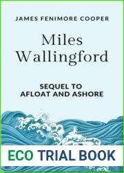Miles Wallingford: Sequel to Afloat and Ashore: Further Maritime Adventures of Miles Wallingford, Novel by James Fenimore Cooper, Annotated
