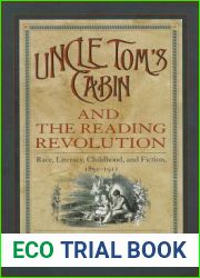 and quot;Uncle Tom|s Cabin and quot; and the Reading Revolution: Race, Literacy, Childhood, and Fiction, 1851-1911 (Studies in Print Culture and the History of the Book)
