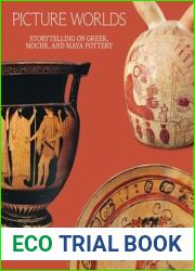Picture Worlds: Storytelling on Greek, Moche, and Maya Pottery