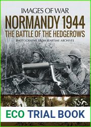 Normandy 1944: The Battle of the Hedgerows: Photographs From Wartime Archives (Images of War)