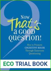 Now That|s a Good Question!: How to Promote Cognitive Rigor Through Classroom Questioning