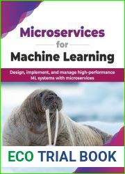 Microservices for Machine Learning: Design, implement, and manage high-performance ML systems with microservices (English Edition)