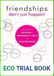 Friendships Don|t Just Happen!: The Guide to Creating a Meaningful Circle of GirlFriends
