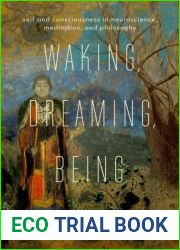 Waking, Dreaming, Being: Self and Consciousness in Neuroscience, Meditation, and Philosophy