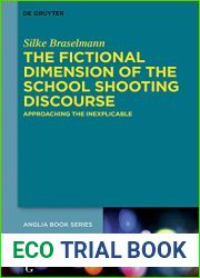 The Fictional Dimension of the School Shooting Discourse: Approaching the Inexplicable (Buchreihe der Anglia Anglia Book Book 65)
