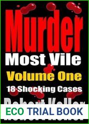 Murder Most Vile: Volume 1: 18 Shocking Cases