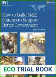 How to Build M and E Systems to Support Better Government (Independent Evaluation Group Studies)
