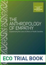 The Anthropology of Empathy: Experiencing the Lives of Others in Pacific Societies (ASAO Studies in Pacific Anthropology, 1)