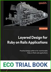 Layered Design for Ruby on Rails Applications: Discover practical design patterns for maintainable web applications