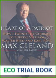 Heart of a Patriot: How I Found the Courage to Survive Vietnam, Walter Reed and Karl Rove