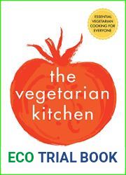 The Vegetarian Kitchen: Essential Vegetarian Cooking for Everyone