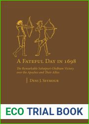 A Fateful Day in 1698: The Remarkable Sobaipuri-O|odham Victory over the Apaches and Their Allies