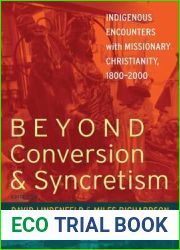 Beyond Conversion and Syncretism: Indigenous Encounters with Missionary Christianity, 1800-2000