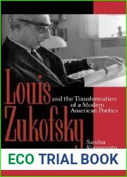 Louis Zukofsky and the Transformation of a Modern American Poetics
