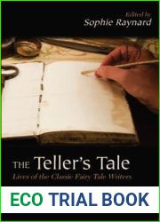 The Teller|s Tale: Lives of the Classic Fairy Tale Writers