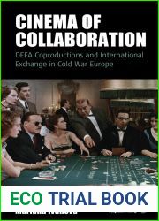 Cinema of Collaboration: DEFA Coproductions and International Exchange in Cold War Europe (Film Europa, 21)