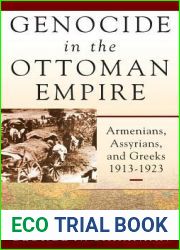 Genocide in the Ottoman Empire: Armenians, Assyrians, and Greeks, 1913-1923