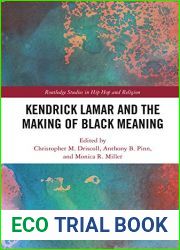 Kendrick Lamar and the Making of Black Meaning (Routledge Studies in Hip Hop and Religion)