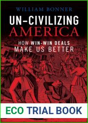 Un-Civilizing America: How Win-Win Deals Make Us Better