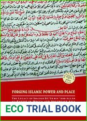 Forging Islamic Power and Place: The Legacy of Shaykh Daud bin ‘Abd Allah al-Fatani in Mecca and Southeast Asia (Southeast Asia: Politics, Meaning, and Memory, 34)