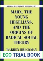 Marx, the Young Hegelians, and the Origins of Radical Social Theory