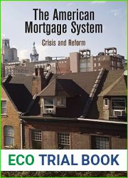 The American Mortgage System: Crisis and Reform (The City in the Twenty-First Century)
