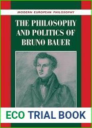 The Philosophy and Politics of Bruno Bauer (Modern European Philosophy)