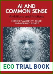 AI and Common Sense: Ambitions and Frictions (Routledge Studies in Science, Technology and Society)