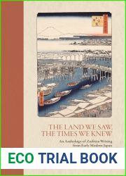 The Land We Saw, the Times We Knew: An Anthology of Zuihitsu Writing from Early Modern Japan