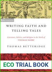 Writing Faith and Telling Tales: Literature, Politics, and Religion in the Work of Thomas More (ReFormations: Medieval and Early Modern)