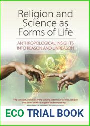 Religion and Science as Forms of Life: Anthropological Insights into Reason and Unreason