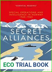 Secret Alliances: Special Operations and Intelligence in Norway 1940-1945 - The British Perspective