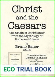Christ and the Caesars: The Origin of Christianity from the Mythology of Rome and Greece
