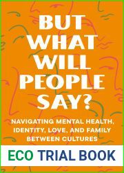 But What Will People Say?: Navigating Mental Health, Identity, Love, and Family Between Cultures