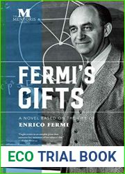 Fermi|s Gifts: A Novel Based on the Life of Enrico Fermi