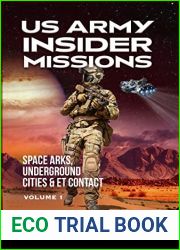 US Army Insider Missions: Space Arks, Underground Cities and ET Contact (Secret Space Programs Book 8)