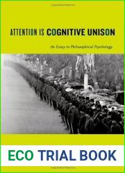 Attention Is Cognitive Unison: An Essay in Philosophical Psychology (Philosophy of Mind)