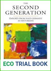 The Second Generation: Emigres from Nazi Germany as Historians With a Biobibliographic Guide (Studies in German History)
