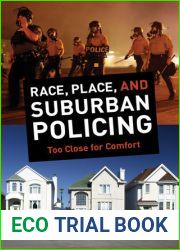 Race, Place, and Suburban Policing: Too Close for Comfort (George Gund Foundation Imprint in African American Studies)