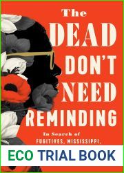 The Dead Don|t Need Reminding: In Search of Fugitives, Mississippi, and Black TV Nerd Shit