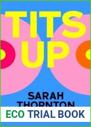 Tits Up: What Sex Workers, Milk Bankers, Plastic Surgeons, Bra Designers, and Witches Tell Us about Breasts