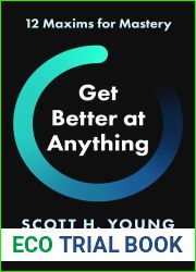 Get Better at Anything: 12 Maxims for Mastery