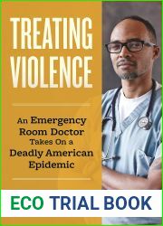 Treating Violence: An Emergency Room Doctor Takes On a Deadly American Epidemic