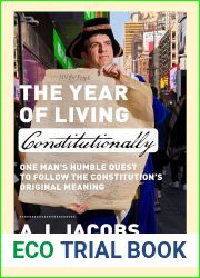 The Year of Living Constitutionally: One Man|s Humble Quest to Follow the Constitution|s Original Meaning