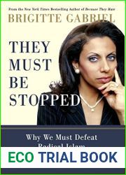 They Must Be Stopped: Why We Must Defeat Radical Islam and How We Can Do It